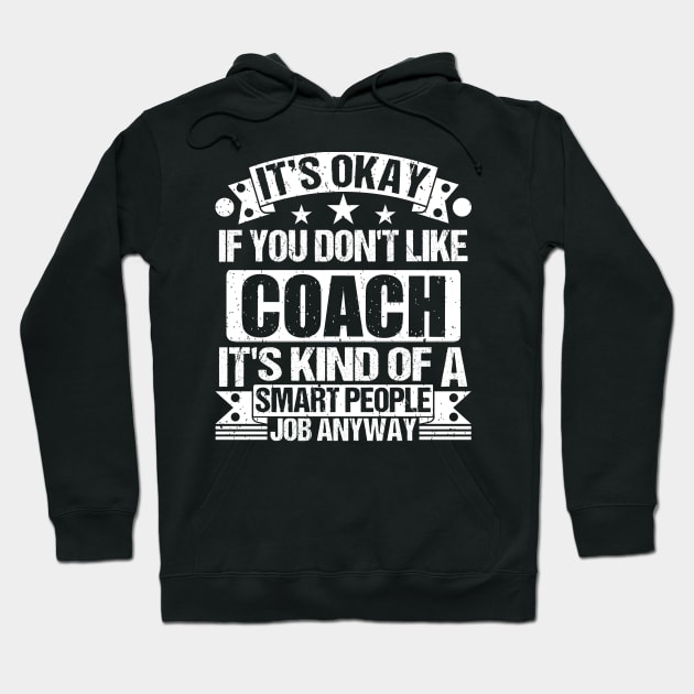 Coach lover It's Okay If You Don't Like Coach It's Kind Of A Smart People job Anyway Hoodie by Benzii-shop 